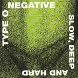 Type O Negative - Slow, Deep and Hard
