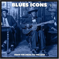 Blues Icons - From The Delta To The City (National Album Day)