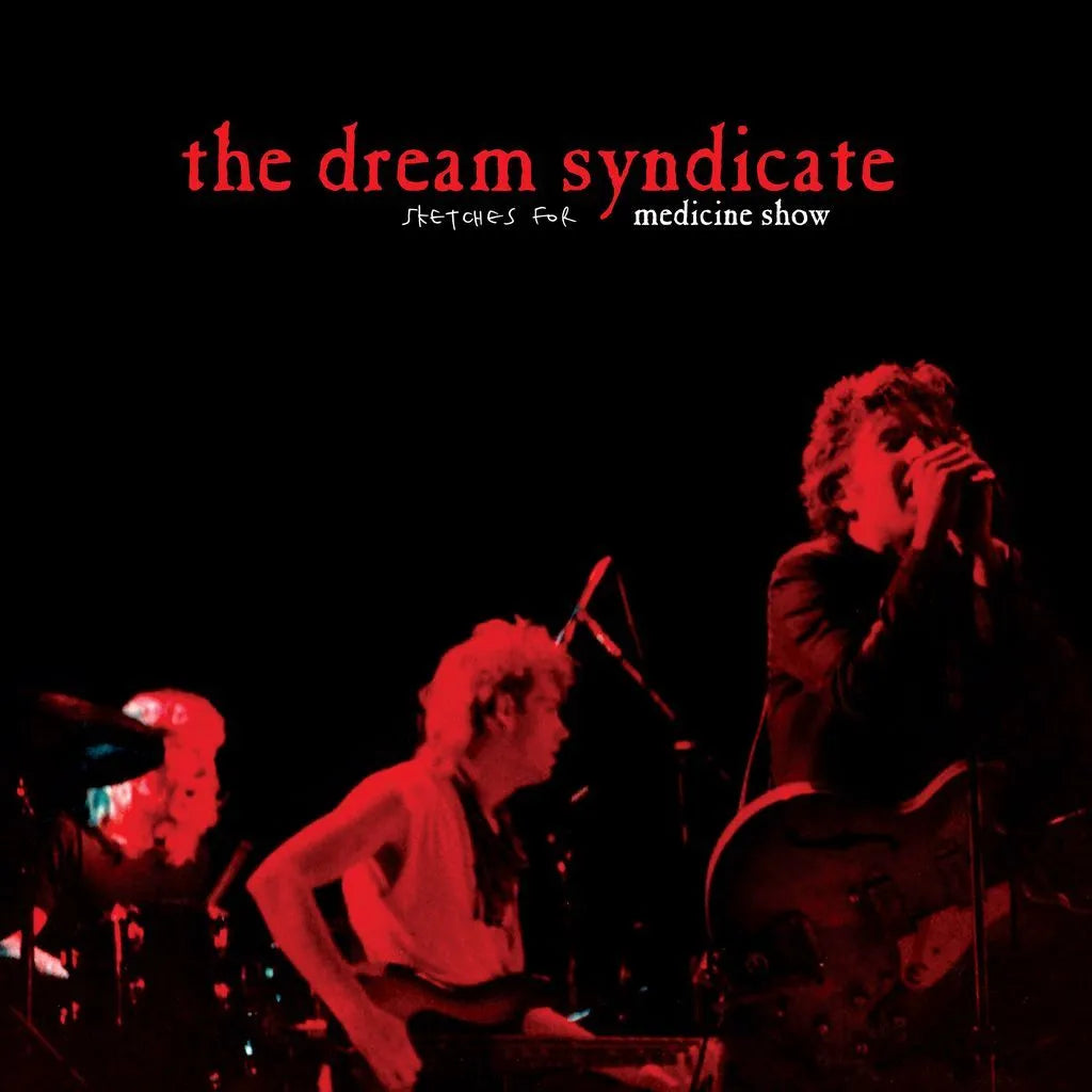 The Dream Syndicate - Sketches For Medicine Show