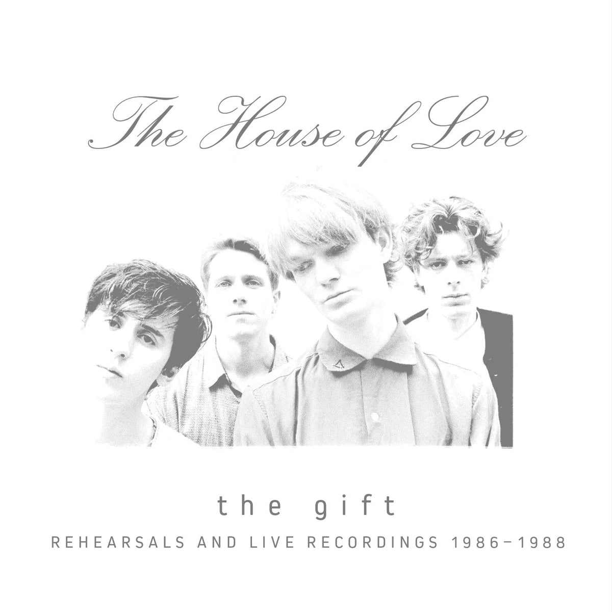 The House of Love - THE GIFT (REHEARSALS AND LIVE RECORDINGS 1986 - 1988)