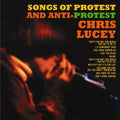 Chris Lucey - Songs Of Protest and Anti Protest