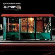 The Streets - A Grand Don’t Come For Free